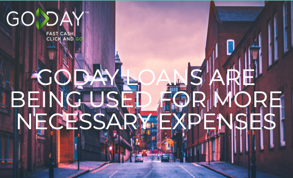 GoDay loans are being used for more necessary expenses